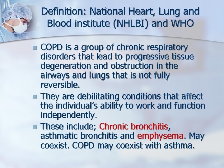 Definition: National Heart, Lung and Blood institute (NHLBI) and WHO n n n COPD