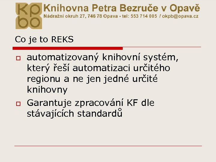 Co je to REKS o o automatizovaný knihovní systém, který řeší automatizaci určitého regionu