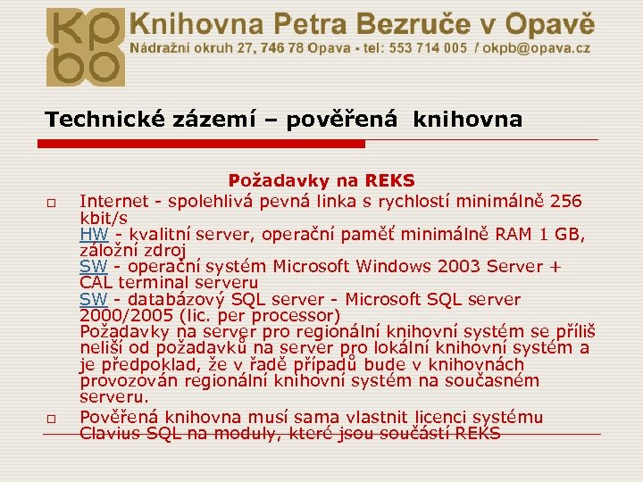 Technické zázemí – pověřená knihovna o o Požadavky na REKS Internet - spolehlivá pevná