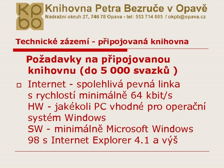 Technické zázemí - připojovaná knihovna Požadavky na připojovanou knihovnu (do 5 000 svazků )