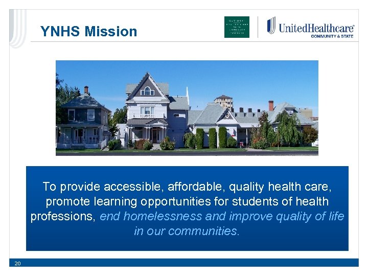 YNHS Mission To provide accessible, affordable, quality health care, promote learning opportunities for students