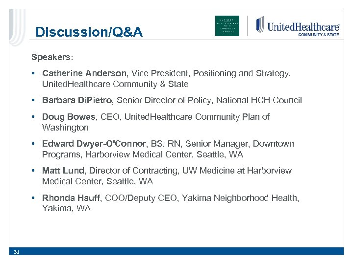 Discussion/Q&A Speakers: • Catherine Anderson, Vice President, Positioning and Strategy, United. Healthcare Community &