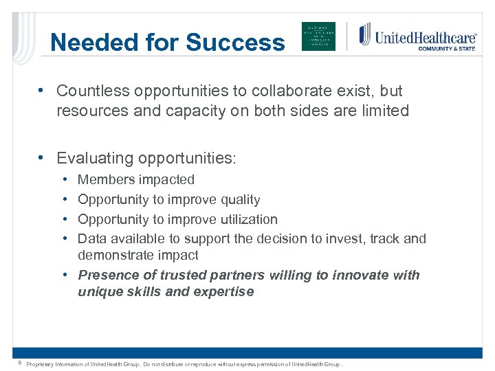 Needed for Success • Countless opportunities to collaborate exist, but resources and capacity on