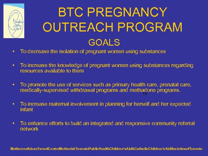 BTC PREGNANCY OUTREACH PROGRAM GOALS • To decrease the isolation of pregnant women using