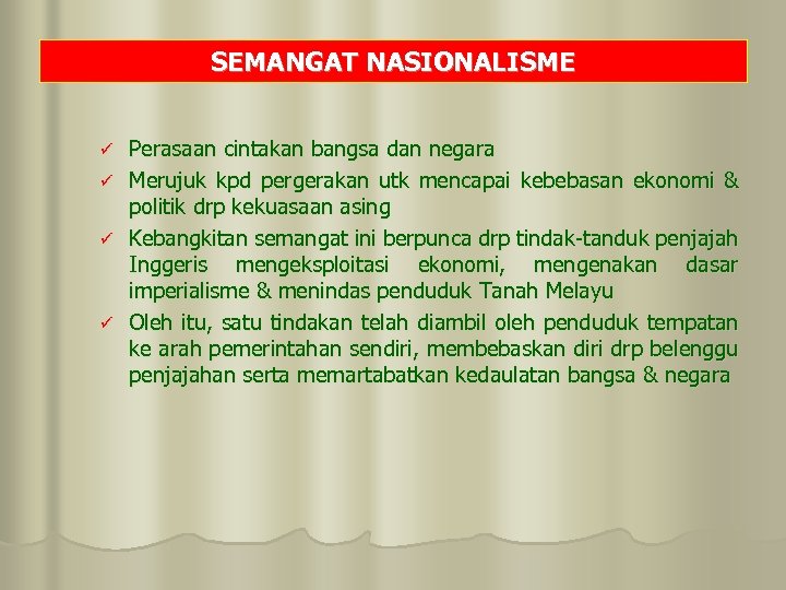 SEMANGAT NASIONALISME Perasaan cintakan bangsa dan negara ü Merujuk kpd pergerakan utk mencapai kebebasan