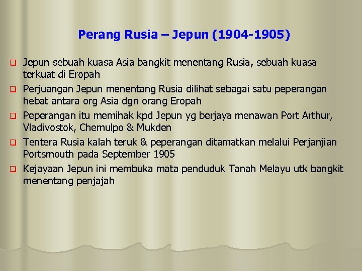 Perang Rusia – Jepun (1904 -1905) q q q Jepun sebuah kuasa Asia bangkit