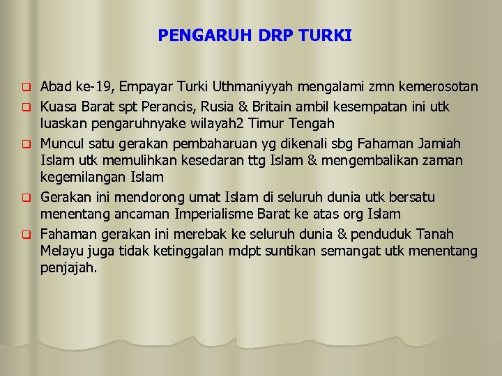 PENGARUH DRP TURKI q q q Abad ke-19, Empayar Turki Uthmaniyyah mengalami zmn kemerosotan