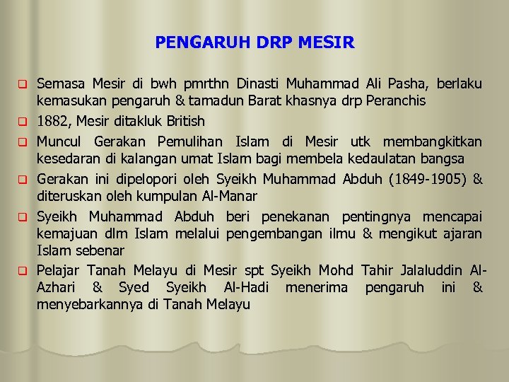 PENGARUH DRP MESIR q q q Semasa Mesir di bwh pmrthn Dinasti Muhammad Ali