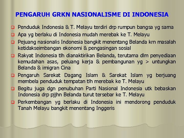 PENGARUH GRKN NASIONALISME DI INDONESIA q q q q Penduduk Indonesia & T. Melayu