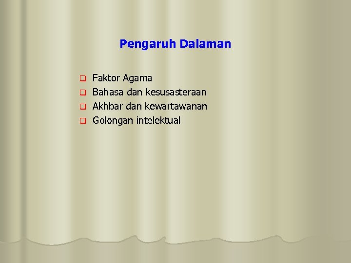 Pengaruh Dalaman Faktor Agama q Bahasa dan kesusasteraan q Akhbar dan kewartawanan q Golongan