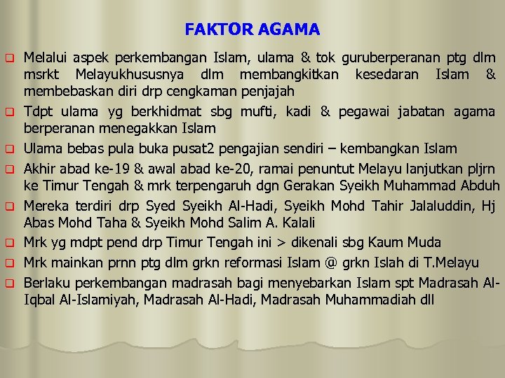 FAKTOR AGAMA q q q q Melalui aspek perkembangan Islam, ulama & tok guruberperanan