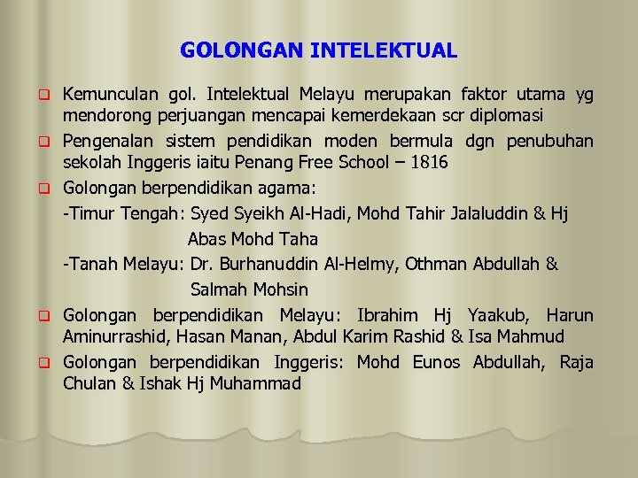 GOLONGAN INTELEKTUAL q q q Kemunculan gol. Intelektual Melayu merupakan faktor utama yg mendorong