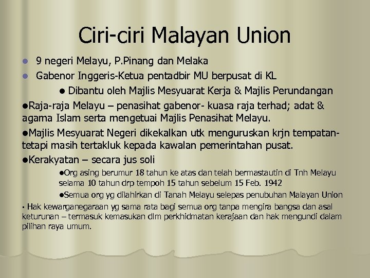 Ciri-ciri Malayan Union 9 negeri Melayu, P. Pinang dan Melaka l Gabenor Inggeris-Ketua pentadbir