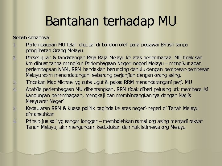 Bantahan terhadap MU Sebab-sebabnya: 1. Perlembagaan MU telah digubal di London oleh para pegawai