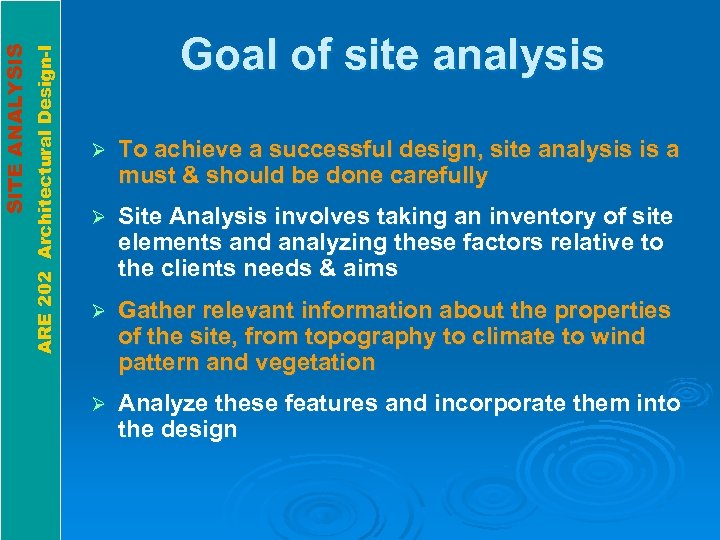 ARE 202 Architectural Design-I SITE ANALYSIS Goal of site analysis Ø To achieve a