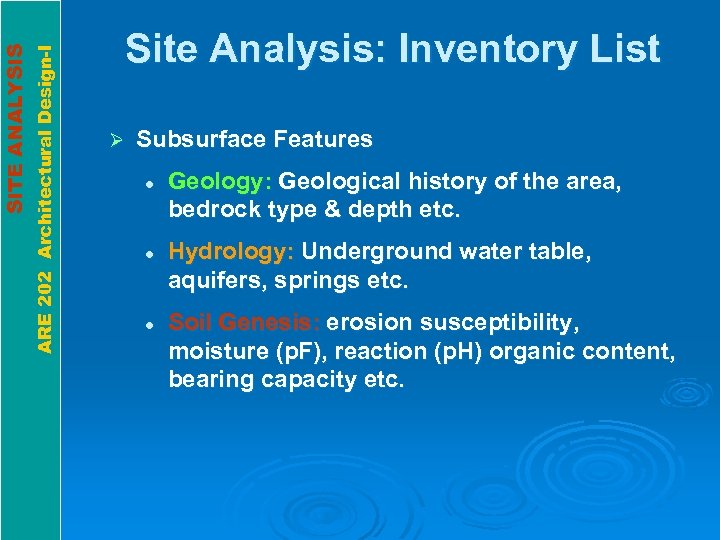 ARE 202 Architectural Design-I SITE ANALYSIS Site Analysis: Inventory List Ø Subsurface Features l