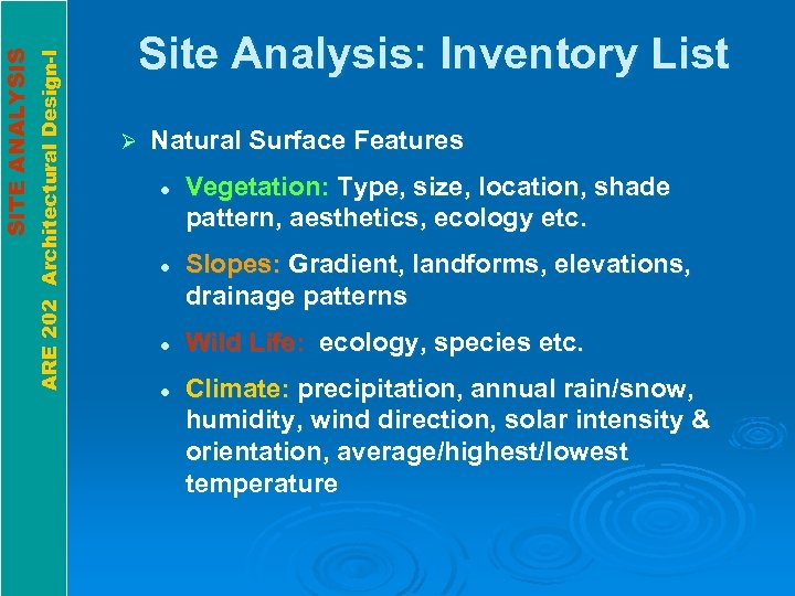 ARE 202 Architectural Design-I SITE ANALYSIS Site Analysis: Inventory List Ø Natural Surface Features