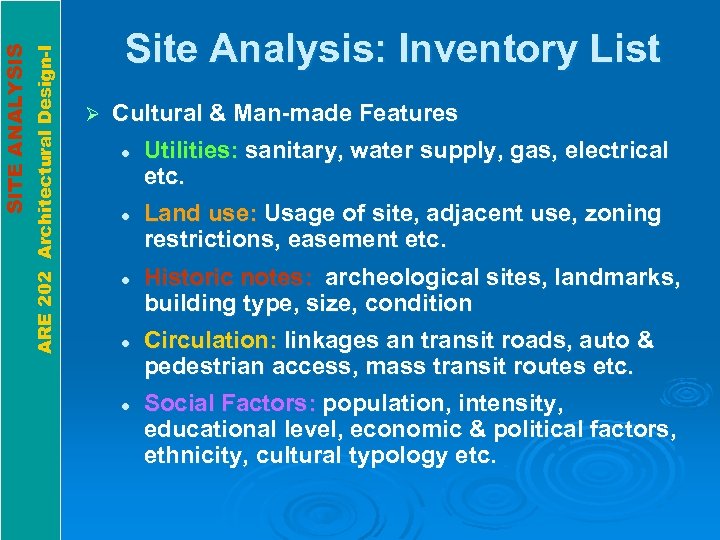 ARE 202 Architectural Design-I SITE ANALYSIS Site Analysis: Inventory List Ø Cultural & Man-made