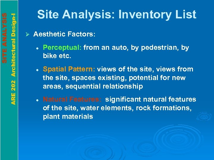 ARE 202 Architectural Design-I SITE ANALYSIS Site Analysis: Inventory List Ø Aesthetic Factors: l