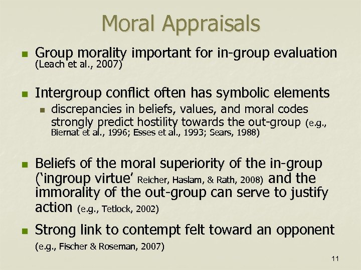Moral Appraisals n Group morality important for in-group evaluation n Intergroup conflict often has