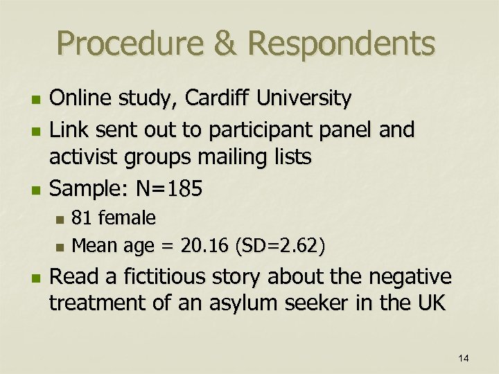 Procedure & Respondents n n n Online study, Cardiff University Link sent out to