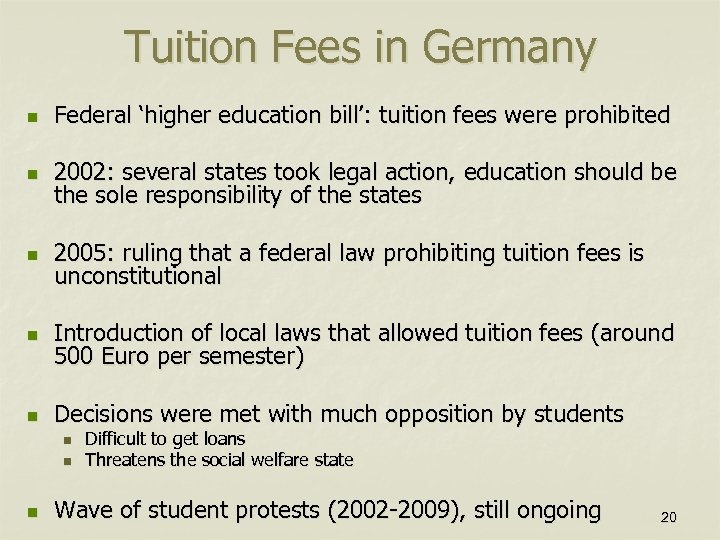 Tuition Fees in Germany n Federal ‘higher education bill’: tuition fees were prohibited n