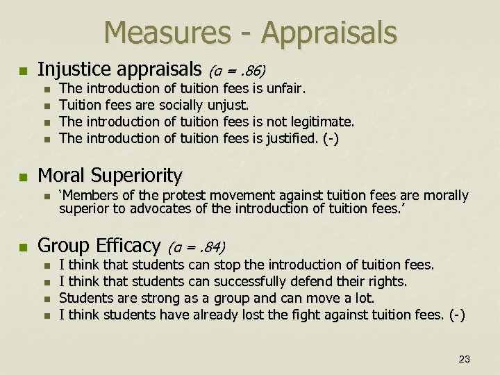 Measures - Appraisals n Injustice appraisals (α =. 86) n n n Moral Superiority