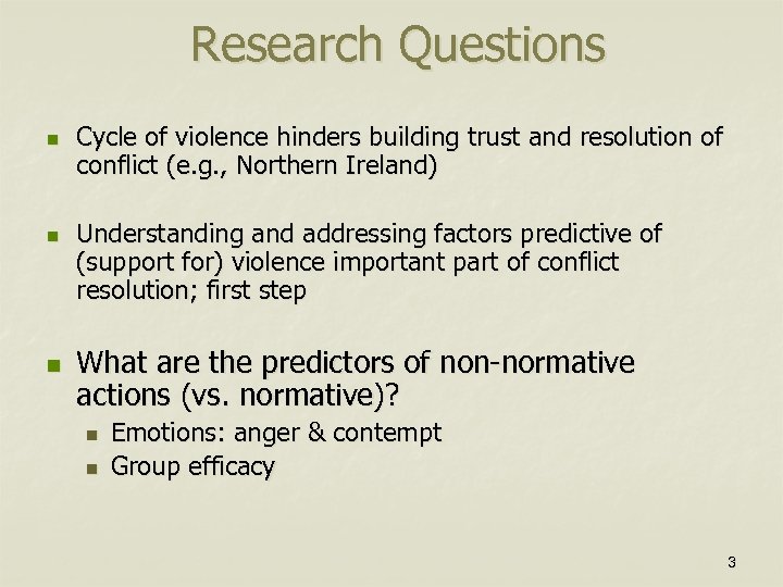 Research Questions n n n Cycle of violence hinders building trust and resolution of