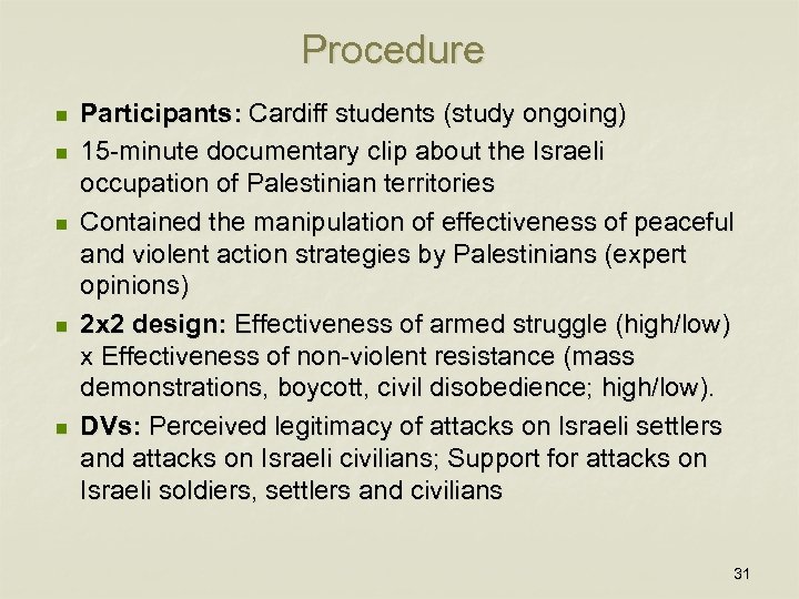 Procedure n n n Participants: Cardiff students (study ongoing) 15 -minute documentary clip about