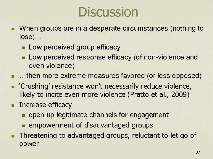 Discussion n n When groups are in a desperate circumstances (nothing to lose)… n