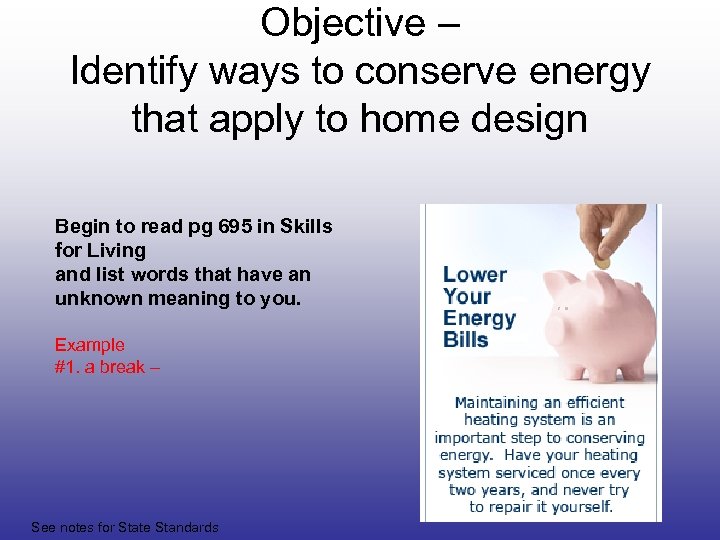 Objective – Identify ways to conserve energy that apply to home design Begin to