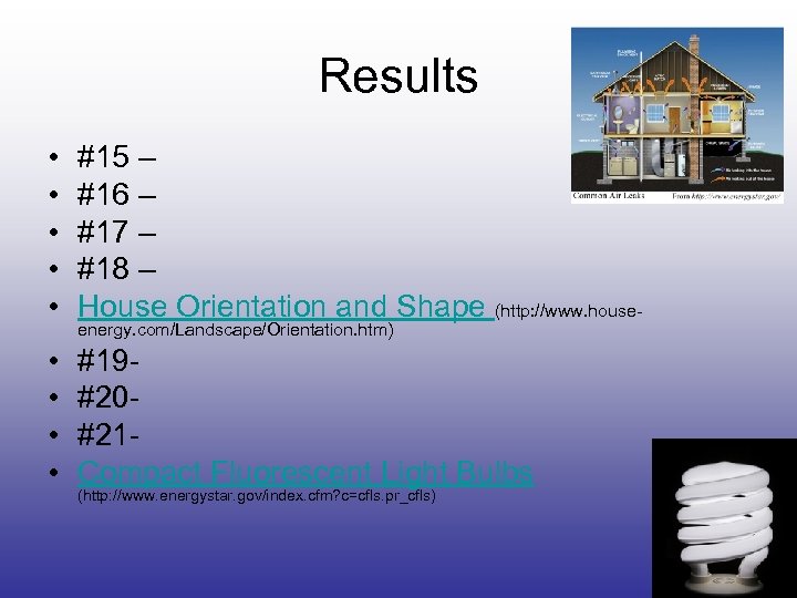 Results • • • #15 – #16 – #17 – #18 – House Orientation