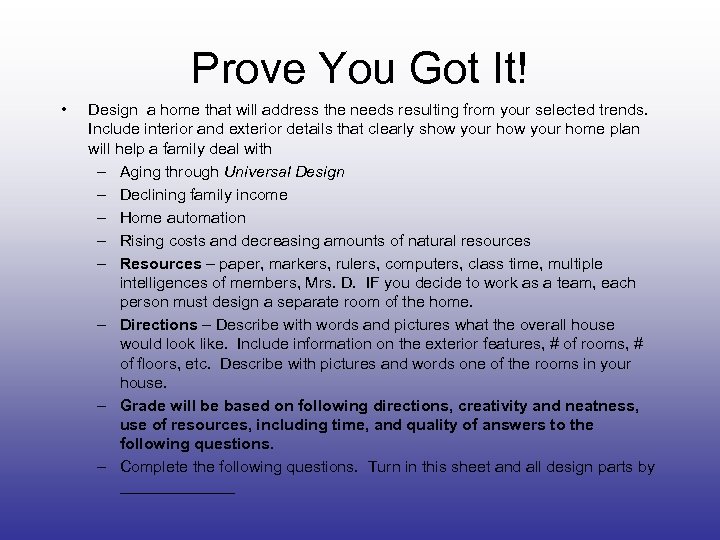 Prove You Got It! • Design a home that will address the needs resulting