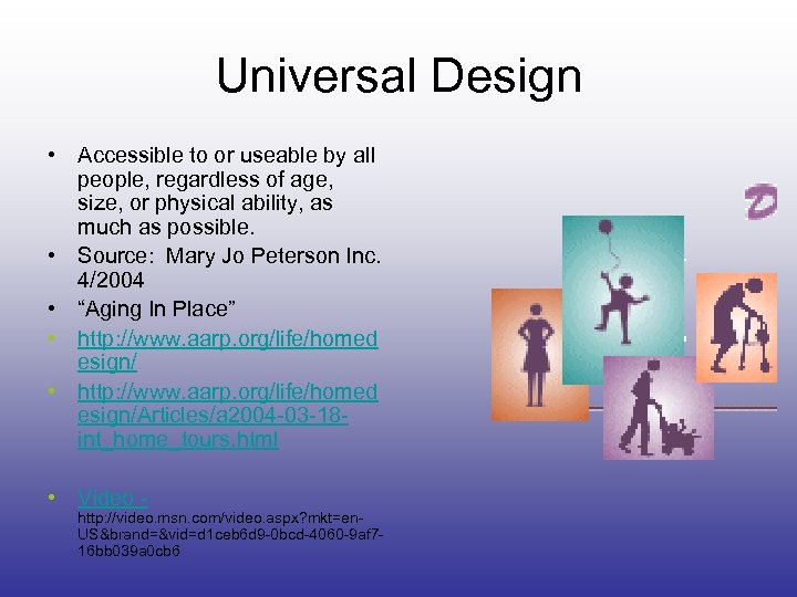 Universal Design • Accessible to or useable by all people, regardless of age, size,