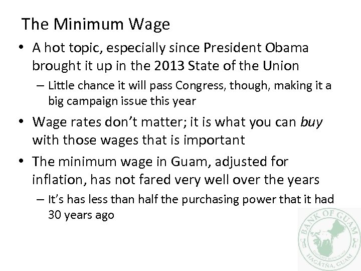 The Minimum Wage • A hot topic, especially since President Obama brought it up