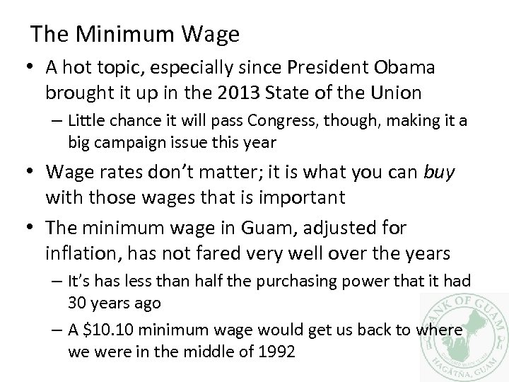 The Minimum Wage • A hot topic, especially since President Obama brought it up
