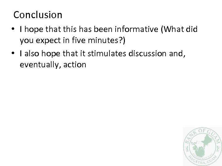 Conclusion • I hope that this has been informative (What did you expect in