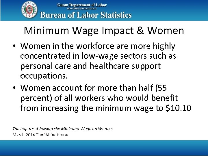 Minimum Wage Impact & Women • Women in the workforce are more highly concentrated