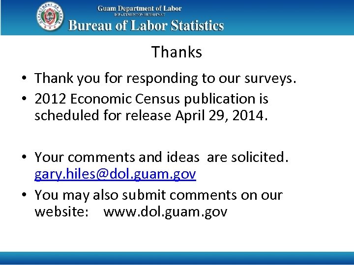Thanks • Thank you for responding to our surveys. • 2012 Economic Census publication