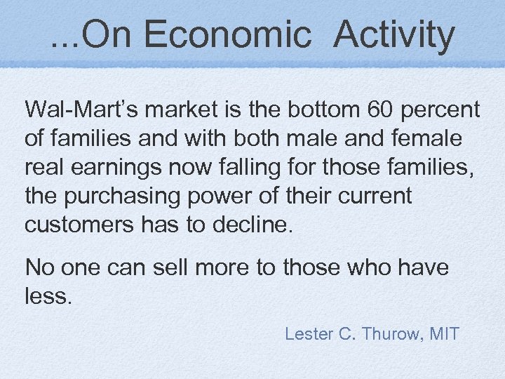 . . . On Economic Activity Wal-Mart’s market is the bottom 60 percent of