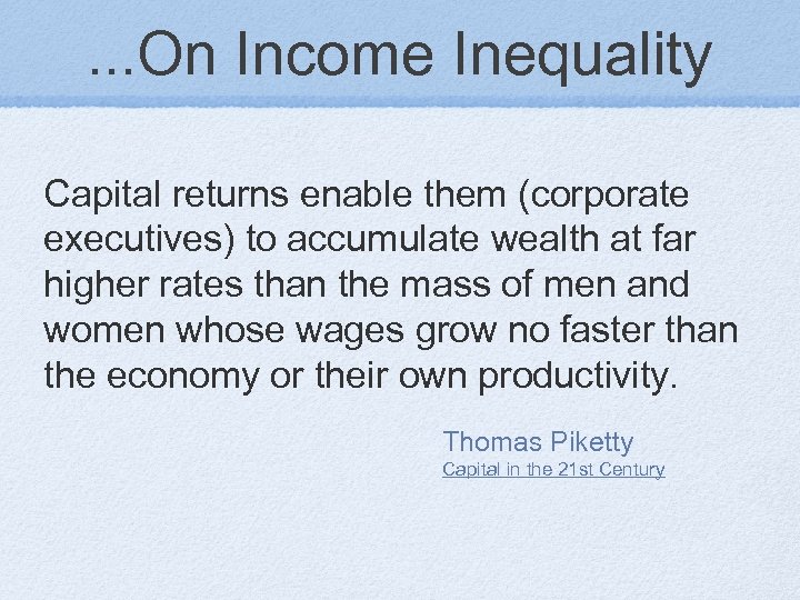 . . . On Income Inequality Capital returns enable them (corporate executives) to accumulate