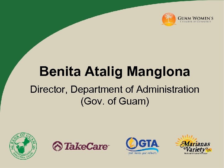 Benita Atalig Manglona Director, Department of Administration (Gov. of Guam) 