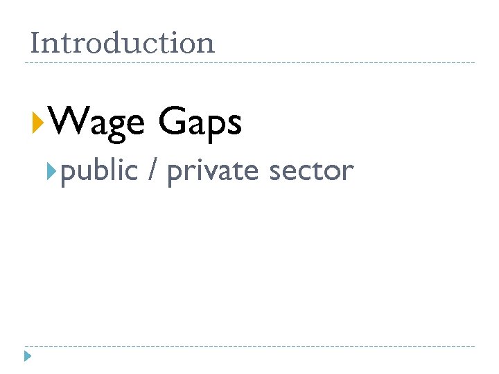 Introduction Wage Gaps public / private sector 