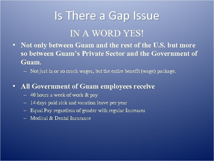 Is There a Gap Issue IN A WORD YES! • Not only between Guam