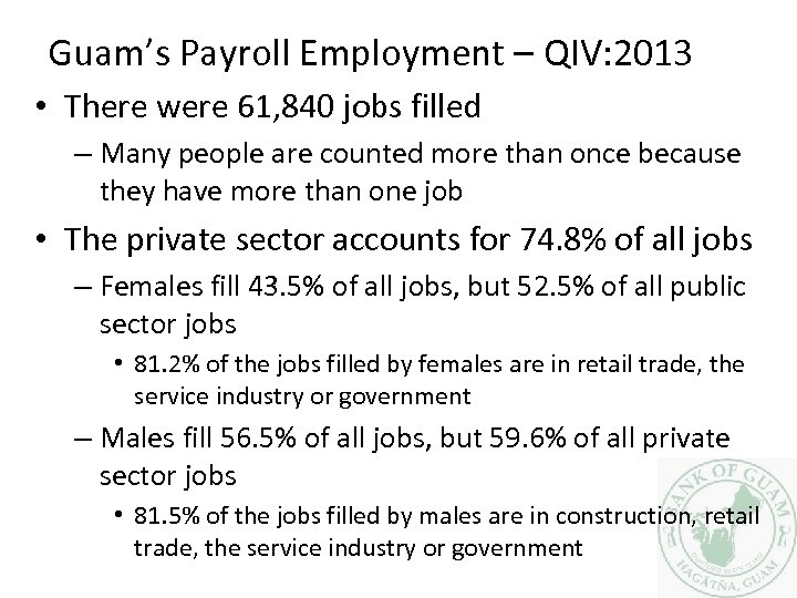 Guam’s Payroll Employment – QIV: 2013 • There were 61, 840 jobs filled –