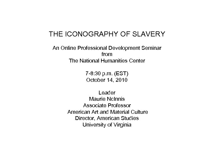 THE ICONOGRAPHY OF SLAVERY An Online Professional Development Seminar from The National Humanities Center