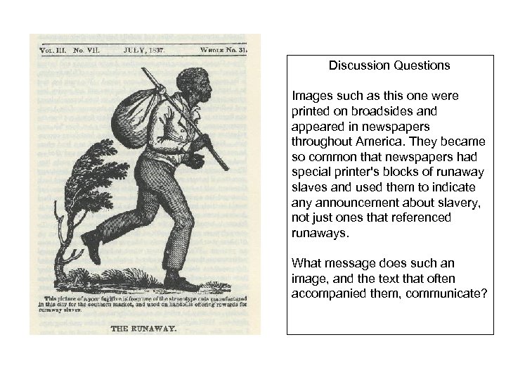 Discussion Questions Images such as this one were printed on broadsides and appeared in
