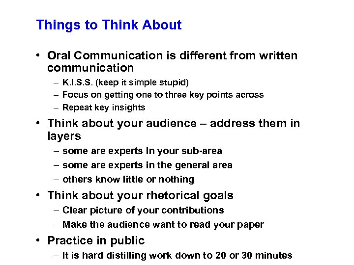 Things to Think About • Oral Communication is different from written communication – K.