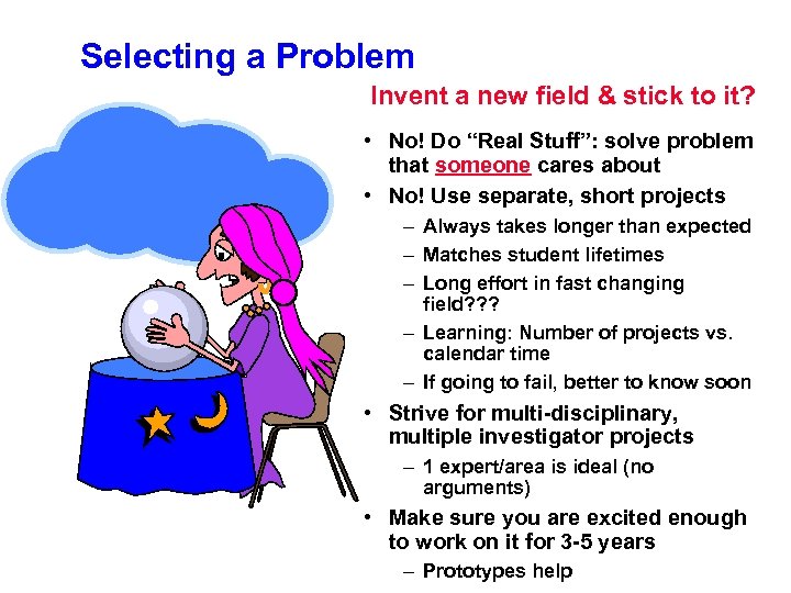 Selecting a Problem Invent a new field & stick to it? • No! Do