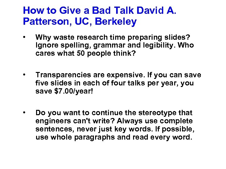 How to Give a Bad Talk David A. Patterson, UC, Berkeley • Why waste